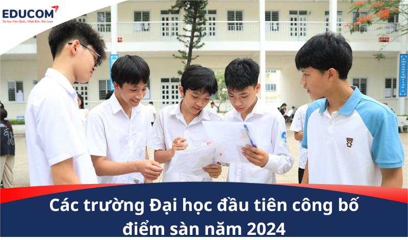 Các trường Đại học đầu tiên công bố điểm sàn năm 2024