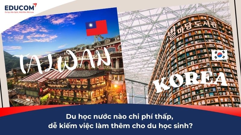 Du học nước nào chi phí thấp, dễ kiếm việc làm thêm cho du học sinh?