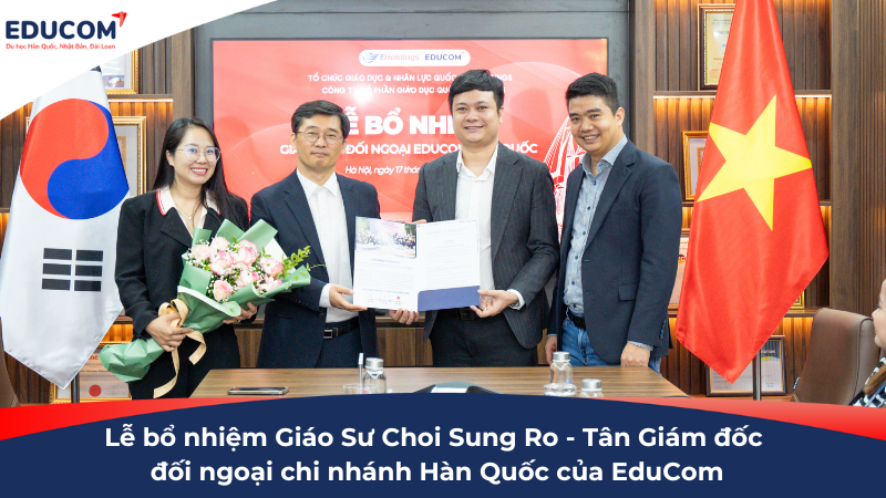 Chào mừng giáo sư Choi Sung Ro – Tân giám đốc Đối ngoại chi nhánh của EduCom tại Hàn Quốc!