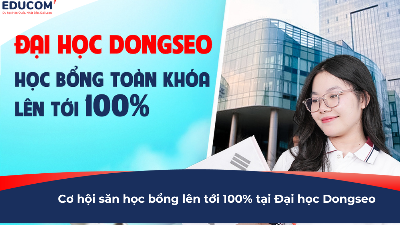 Đại học Dongseo (Hàn Quốc): Học bổng toàn khóa lên tới 100%