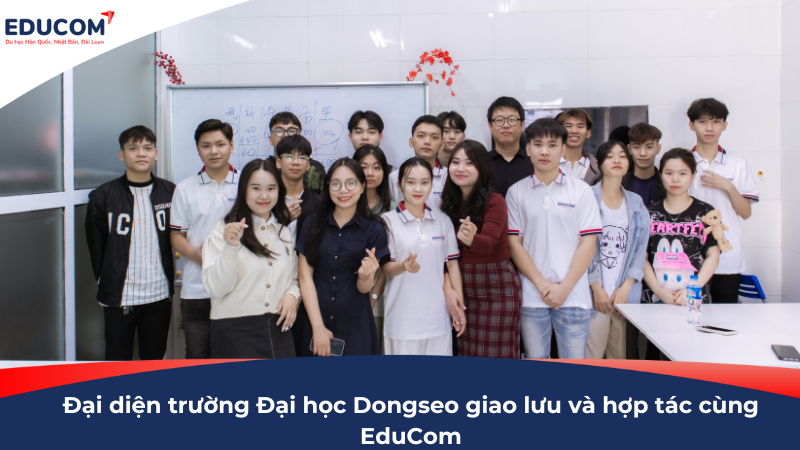 Đại diện trường Đại học Dongseo (Hàn Quốc) giao lưu và hợp tác cùng EduCom