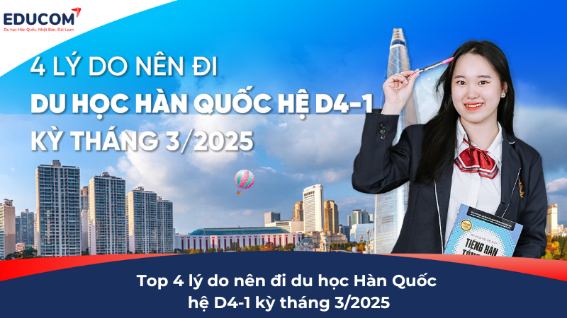 4 lý do bạn nên đi du học Hàn Quốc theo hệ D4-1 kỳ tháng 3/2025