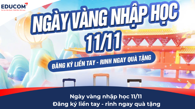 EduCom siêu sale 11/11- Ngày vàng nhập học: Cơ hội săn quà đặc biệt khi du học Đài Loan và Hàn Quốc