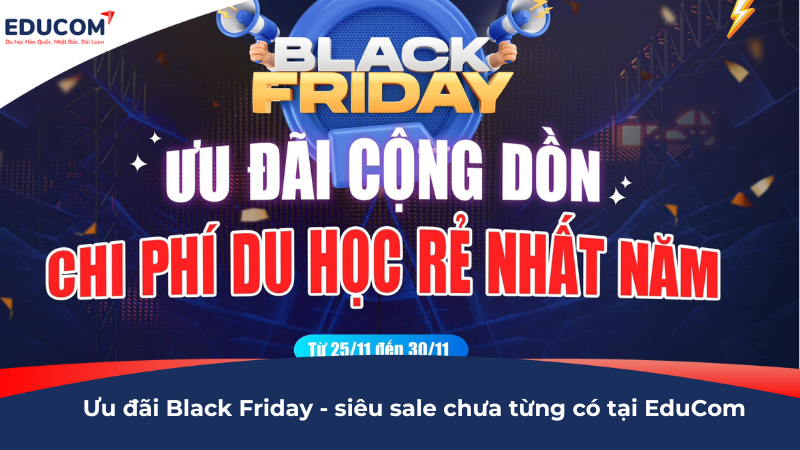 BLACK FRIDAY CỰC HẤP DẪN – DU HỌC CHỈ CÒN LÀ CHUYỆN NHỎ