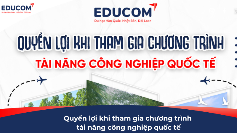 Du học Đài Loan: Quyền lợi khi tham gia chương trình tài năng công nghiệp Quốc tế