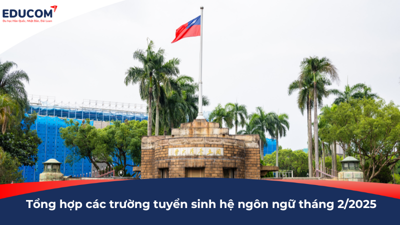 Du học Đài Loan: Tổng hợp danh sách các trường tuyển sinh hệ ngôn ngữ kỳ tháng 2/2025