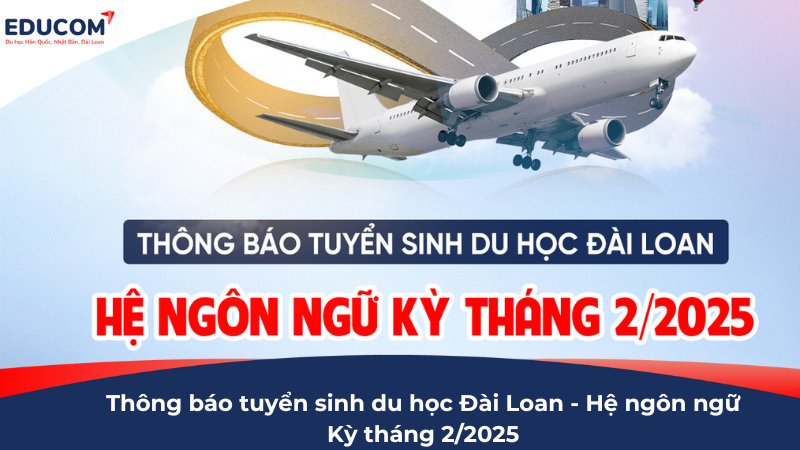 Tuyển sinh hệ ngôn ngữ Kỳ tháng 2/2025 – Du học Đài Loan