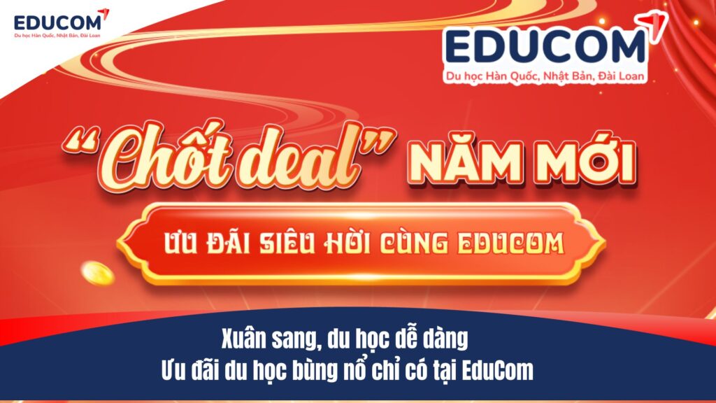 Xuân sang, du học dễ dàng – Ưu đãi du học bùng nổ chỉ có tại EduCom!