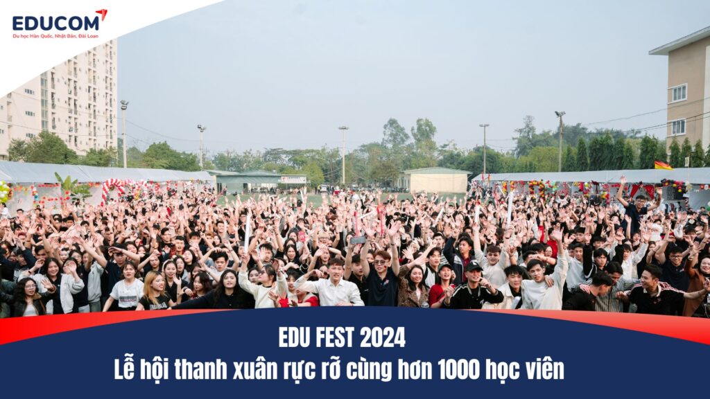 EDU FEST 2024 – Lễ hội thanh xuân rực rỡ cùng hơn 1000 học viên