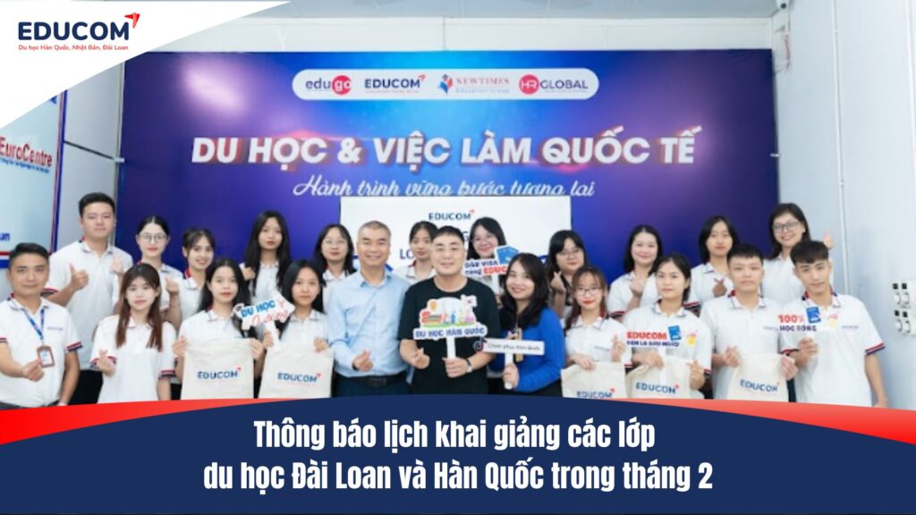 Thông báo lịch khai giảng các lớp du học Đài Loan và Hàn Quốc trong tháng 2