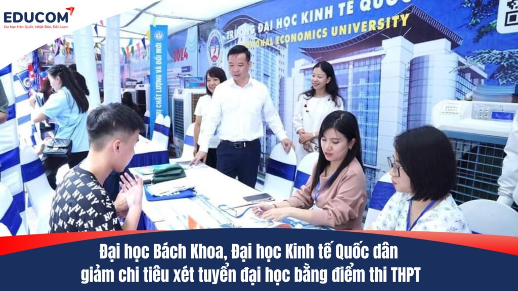 Đại học Bách Khoa, Đại học Kinh tế Quốc dân giảm chi tiêu xét tuyển đại học bằng điểm thi