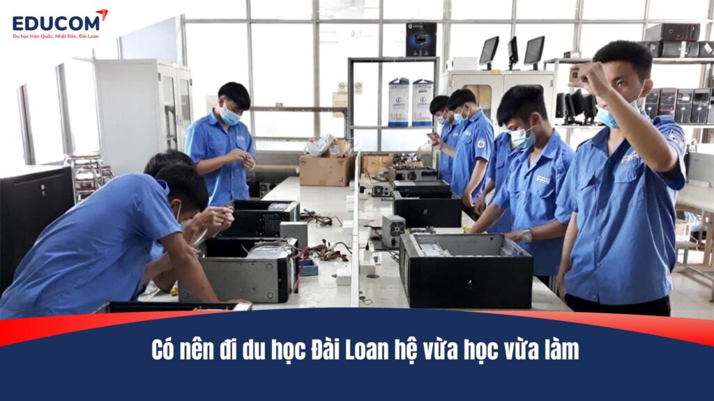 Du học Đài Loan hệ vừa học vừa làm: Ưu và nhược điểm