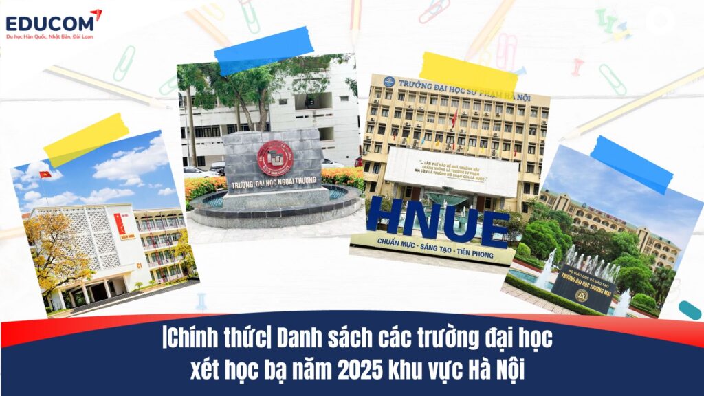 |Chính thức| Danh sách các trường đại học xét học bạ năm 2025 khu vực Hà Nội