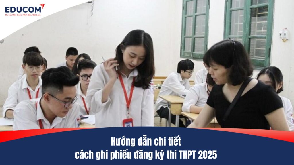 Hướng dẫn chi tiết cách ghi phiếu đăng ký thi THPT 2025
