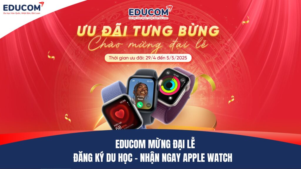EDUCOM MỪNG ĐẠI LỄ: ĐĂNG KÝ DU HỌC – NHẬN NGAY APPLE WATCH