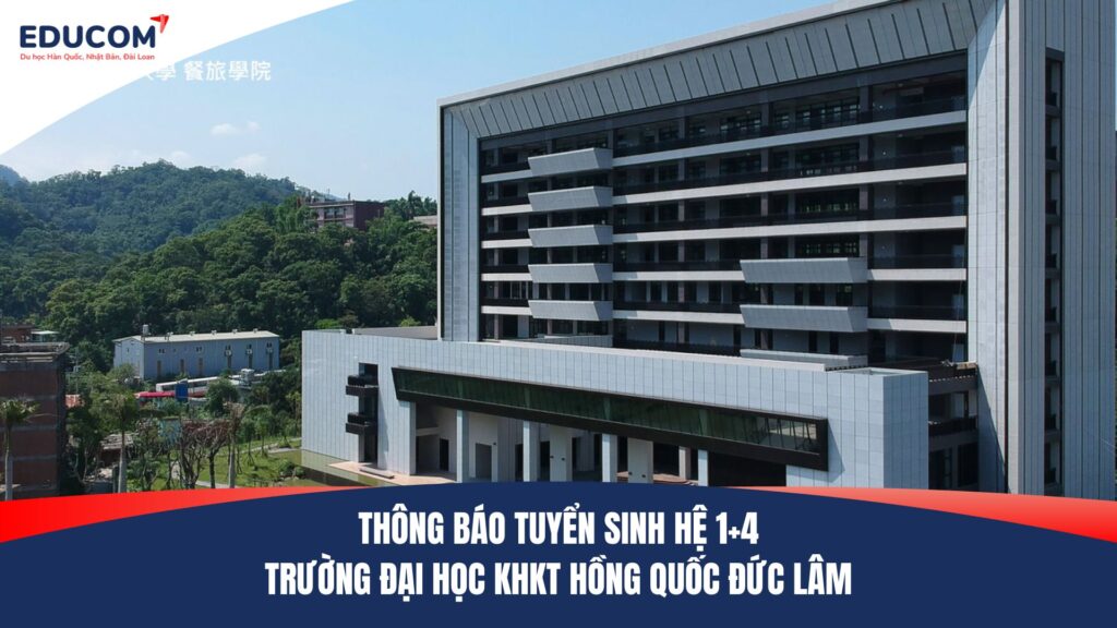 THÔNG BÁO TUYỂN SINH HỆ 1+4 TRƯỜNG ĐẠI HỌC KHKT HỒNG QUỐC ĐỨC LÂM