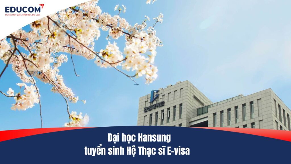 Đại học Hansung tuyển sinh Hệ Thạc sĩ E-visa