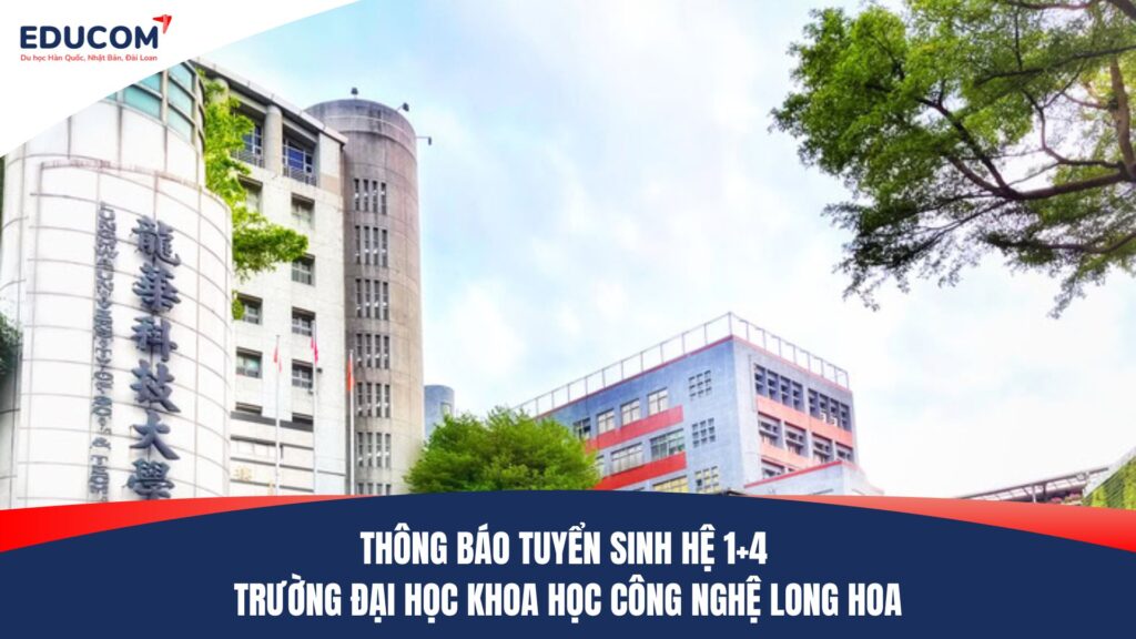 THÔNG BÁO TUYỂN SINH HỆ 1+4 TRƯỜNG ĐẠI HỌC KHOA HỌC CÔNG NGHỆ LONG HOA