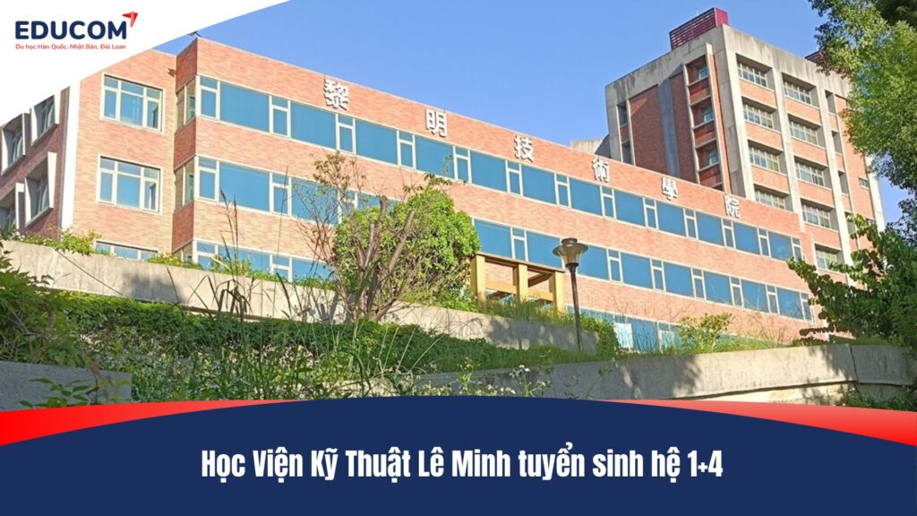 Học Viện Kỹ Thuật Lê Minh tuyển sinh hệ 1+4