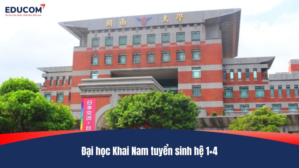 Đại học Khai Nam tuyển sinh hệ 1+4
