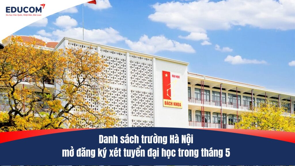 Danh sách trường Hà Nội mở đăng ký xét tuyển đại học trong tháng 5