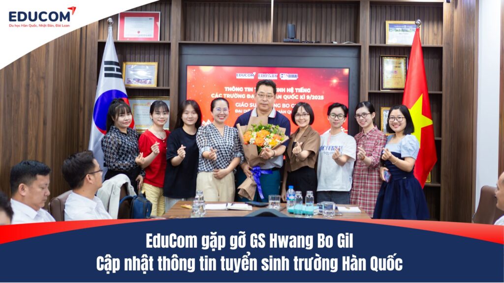 EduCom gặp gỡ GS Hwang Bo Gil – Cập nhật thông tin tuyển sinh trường Hàn Quốc