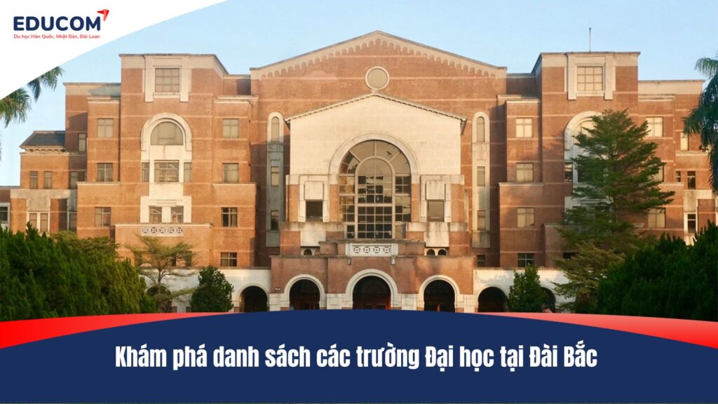 Cập nhật danh sách và thứ hạng các trường Đại học tại Đài Bắc