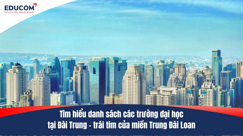 Danh sách các trường Đại học tại Đài Trung cập nhật