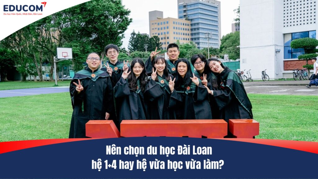 So sánh chi tiết hệ 1+4 và vừa học vừa làm du học Đài Loan