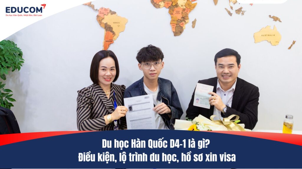 Du học Hàn Quốc D4-1 – Điều kiện, lộ trình du học, hồ sơ xin visa