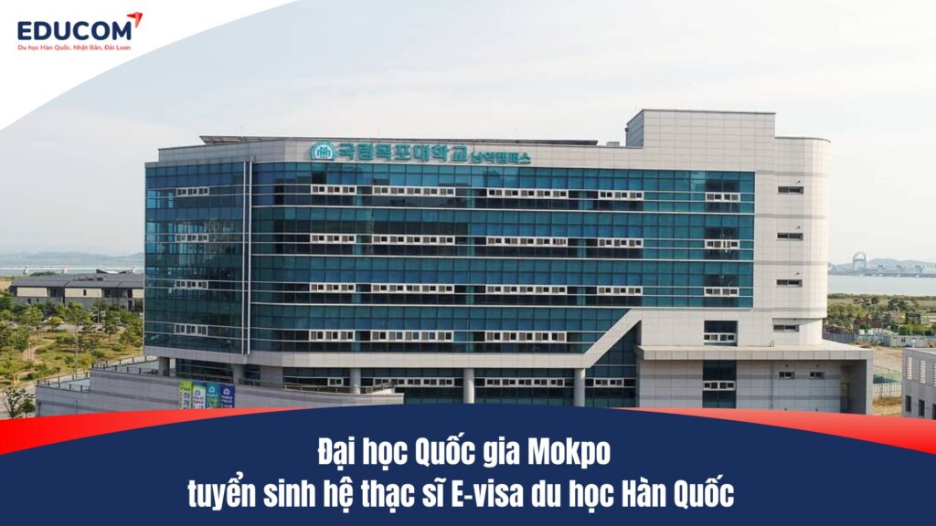 Đại học Quốc gia Mokpo tuyển sinh hệ thạc sĩ E-visa du học Hàn Quốc