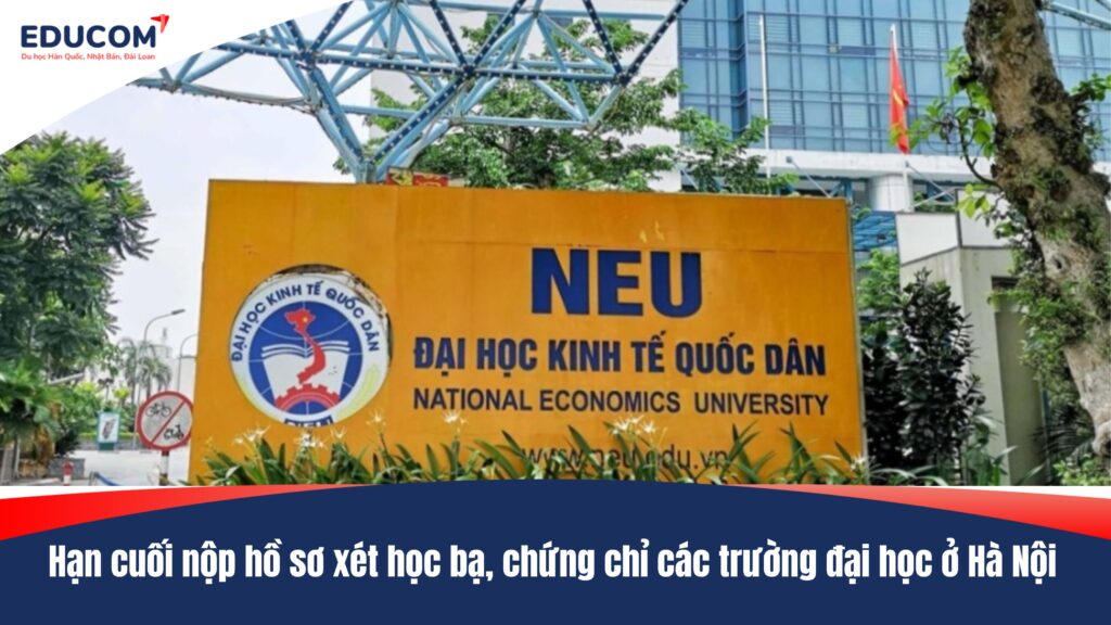Hạn cuối nộp hồ sơ xét học bạ, chứng chỉ các trường đại học ở Hà Nội