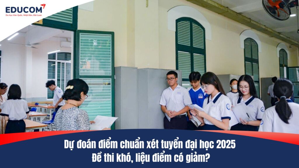 Dự đoán điểm chuẩn xét tuyển đại học 2025: Đề thi khó, liệu điểm có giảm?