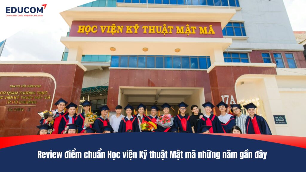 Review điểm chuẩn Học viện Kỹ thuật Mật mã những năm gần đây