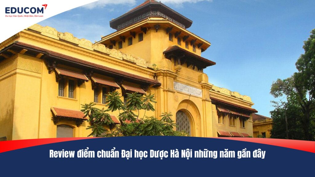 Review điểm chuẩn Đại học Dược Hà Nội những năm gần đây