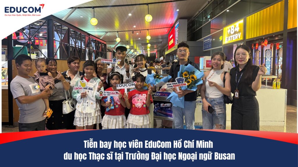 Tiễn bay học viên EduCom Hồ Chí Minh du học Thạc sĩ tại Trường Đại học Ngoại ngữ Busan