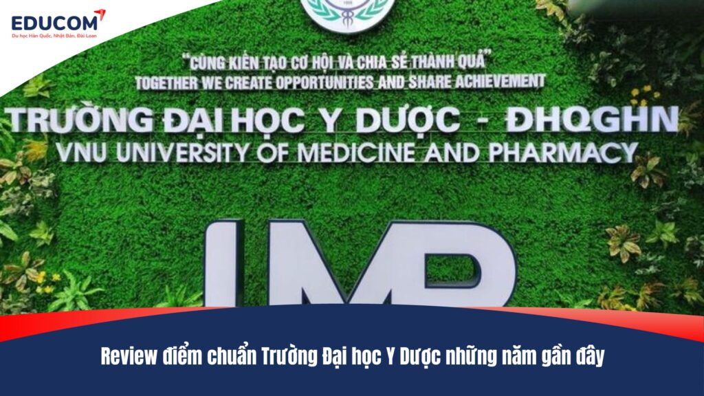 Review điểm chuẩn Trường Đại học Y Dược những năm gần đây