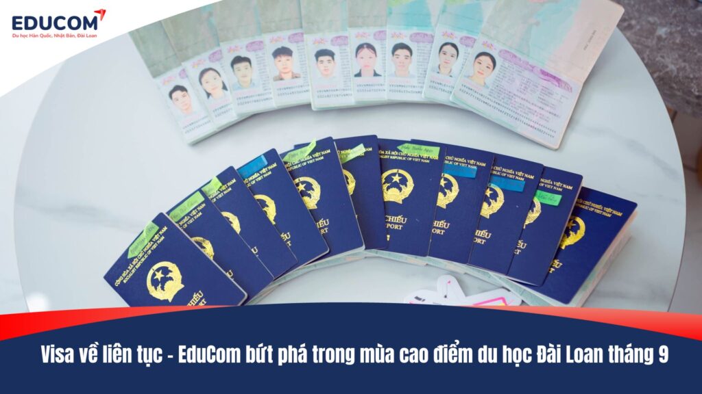 Visa về liên tục – EduCom bứt phá trong mùa cao điểm du học Đài Loan tháng 9