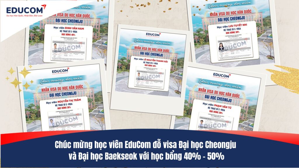 Chúc mừng học viên EduCom đỗ visa Đại học Cheongju và Đại học Baekseok với học bổng 40% – 50%