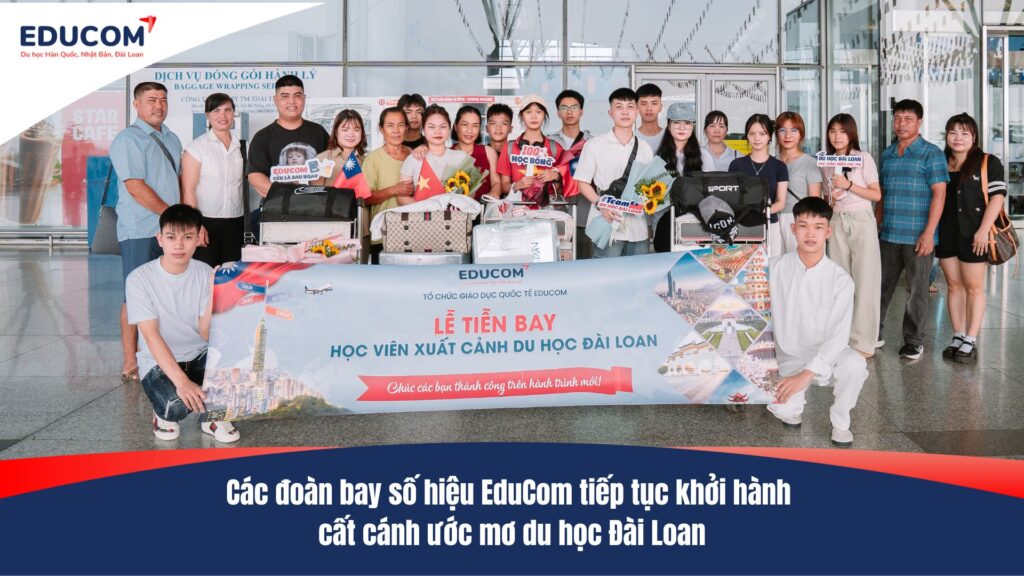 Các đoàn bay số hiệu EduCom tiếp tục khởi hành – cất cánh ước mơ du học Đài Loan