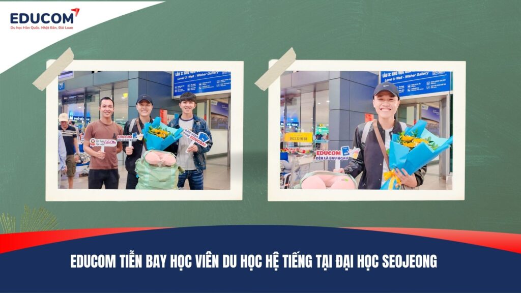 EDUCOM TIỄN BAY HỌC VIÊN DU HỌC HỆ TIẾNG TẠI ĐẠI HỌC SEOJEONG