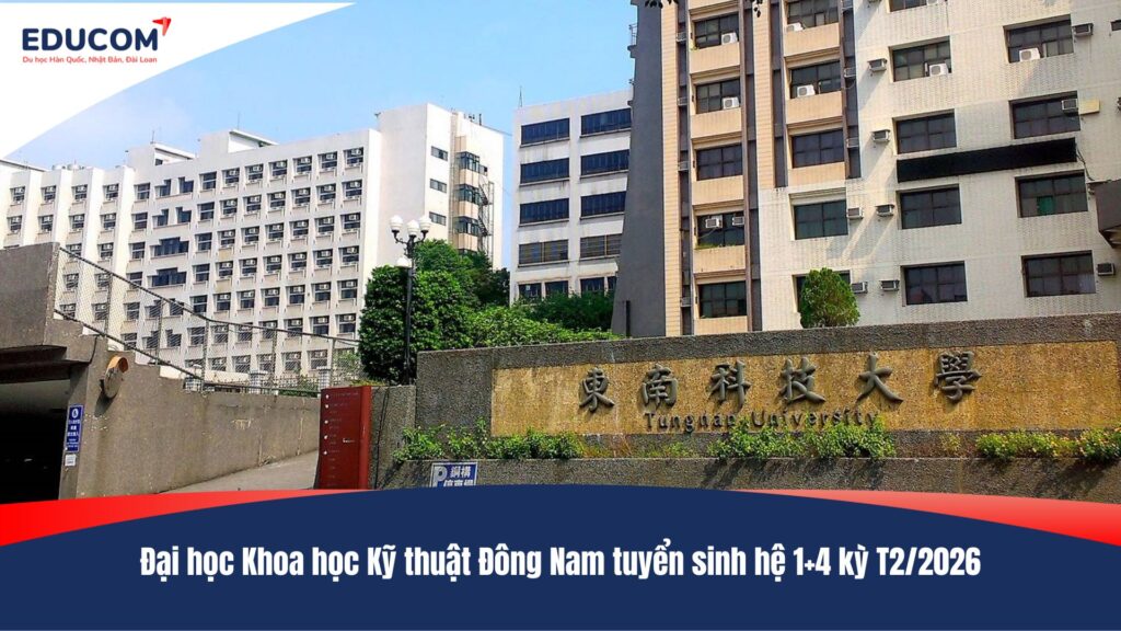 Đại học Khoa học Kỹ thuật Đông Nam tuyển sinh hệ 1+4 kỳ T2/2026