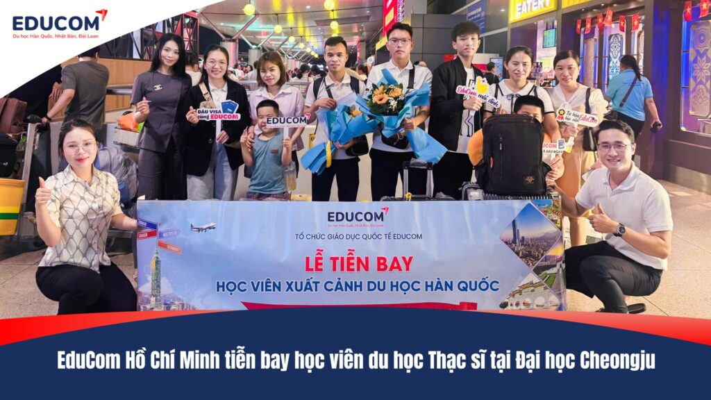 EduCom Hồ Chí Minh tiễn bay học viên du học Thạc sĩ tại Đại học Cheongju