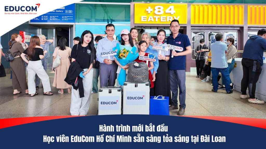 Hành trình mới bắt đầu – Học viên EduCom Hồ Chí Minh sẵn sàng tỏa sáng tại Đài Loan