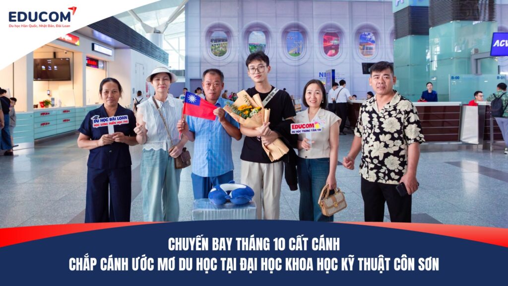 CHUYẾN BAY THÁNG 10 CHẮP CÁNH ƯỚC MƠ DU HỌC TẠI ĐẠI HỌC KHOA HỌC KỸ THUẬT CÔN SƠN
