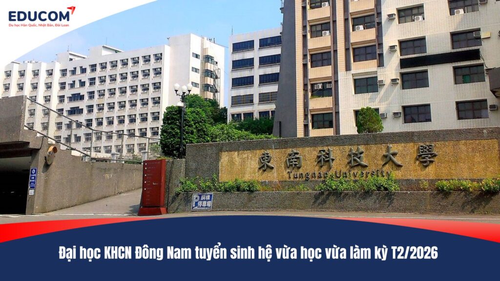 Đại học KHCN Đông Nam tuyển sinh hệ vừa học vừa làm kỳ T2/2026