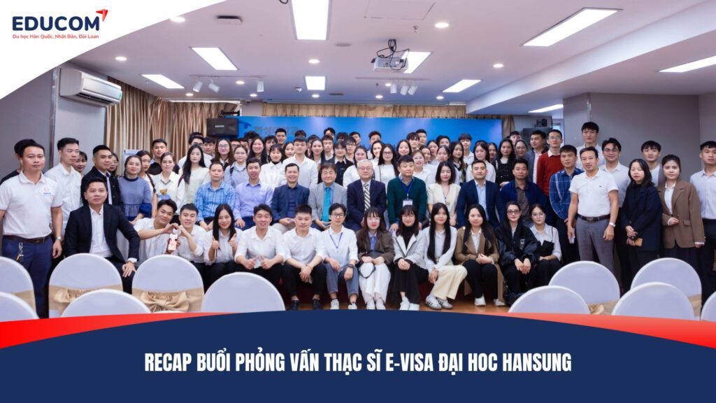 RECAP BUỔI PHỎNG VẤN THẠC SĨ E-VISA ĐẠI HOC HANSUNG