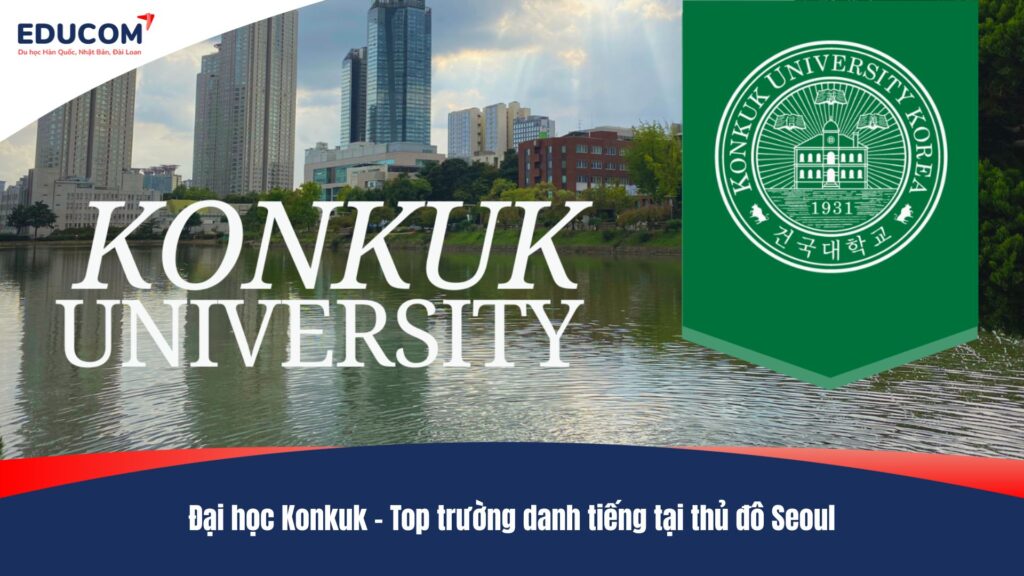 Đại học Konkuk – Top trường danh tiếng tại thủ đô Seoul