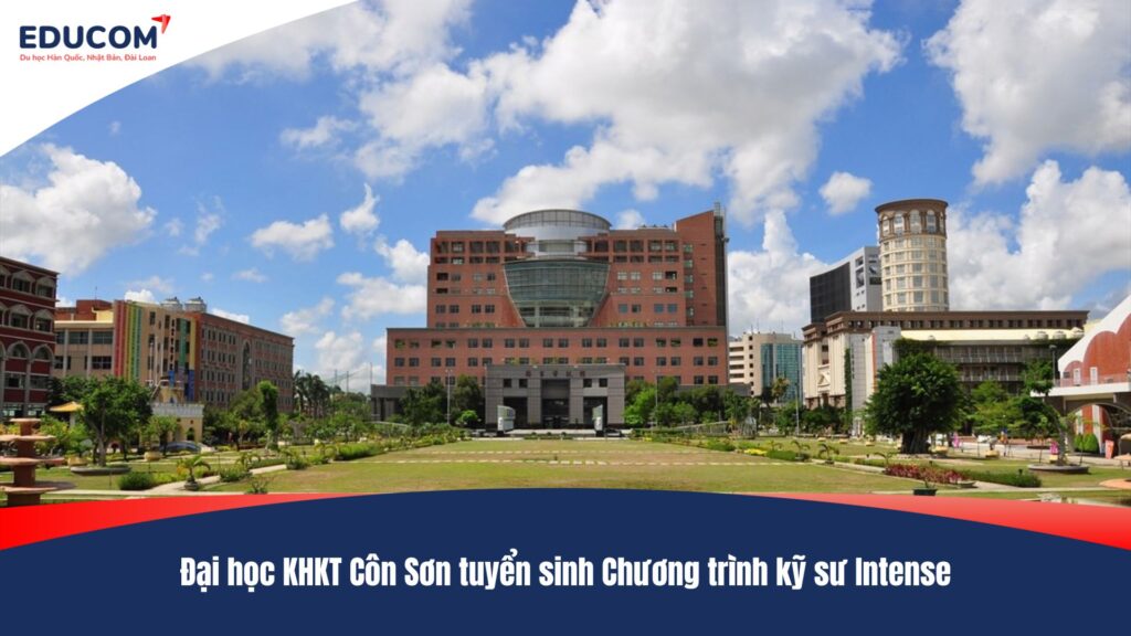 Đại học KHKT Côn Sơn tuyển sinh Chương trình kỹ sư Intense